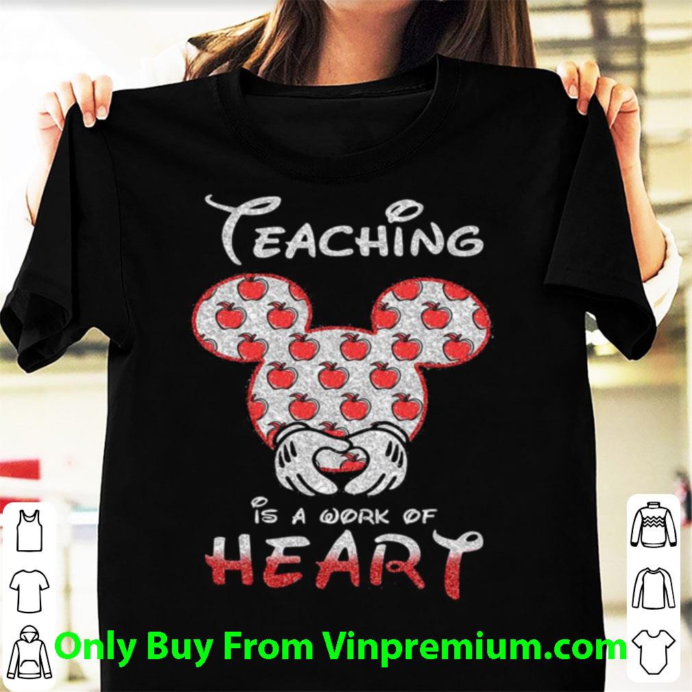 Hot Mickey Mouse Teaching Is A Work Of Heart shirt