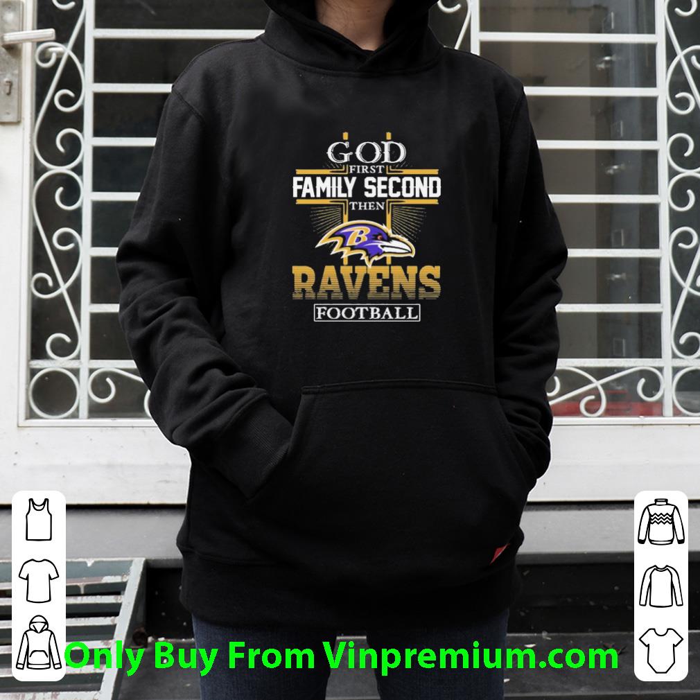 ad5f71a0 pretty god first family second then baltimore ravens football shirt 4 - Pretty God First Family Second Then Baltimore Ravens Football shirt