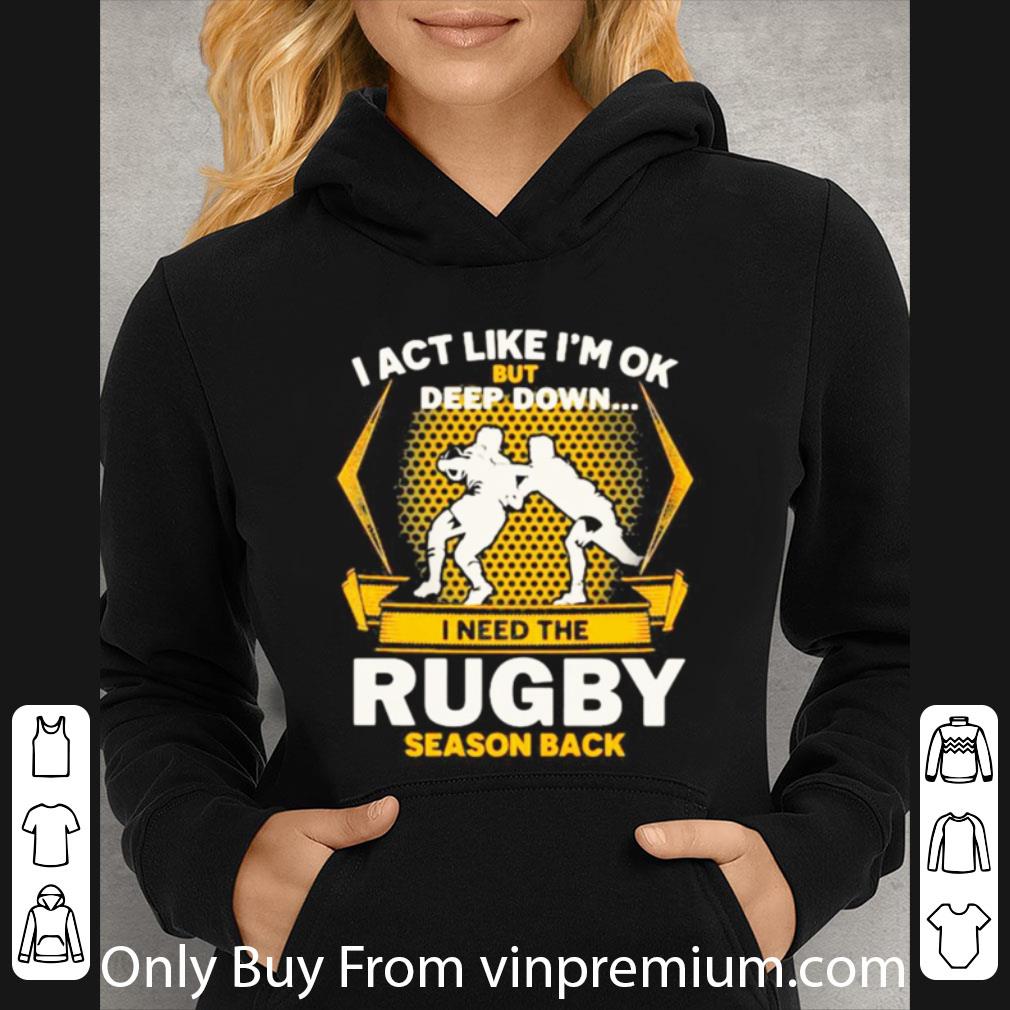 c9ecea48 awesome i act like i m ok but deep down i need the rugby season back shirt 4 - Awesome I Act Like I’m Ok But Deep Down I Need The Rugby Season Back shirt