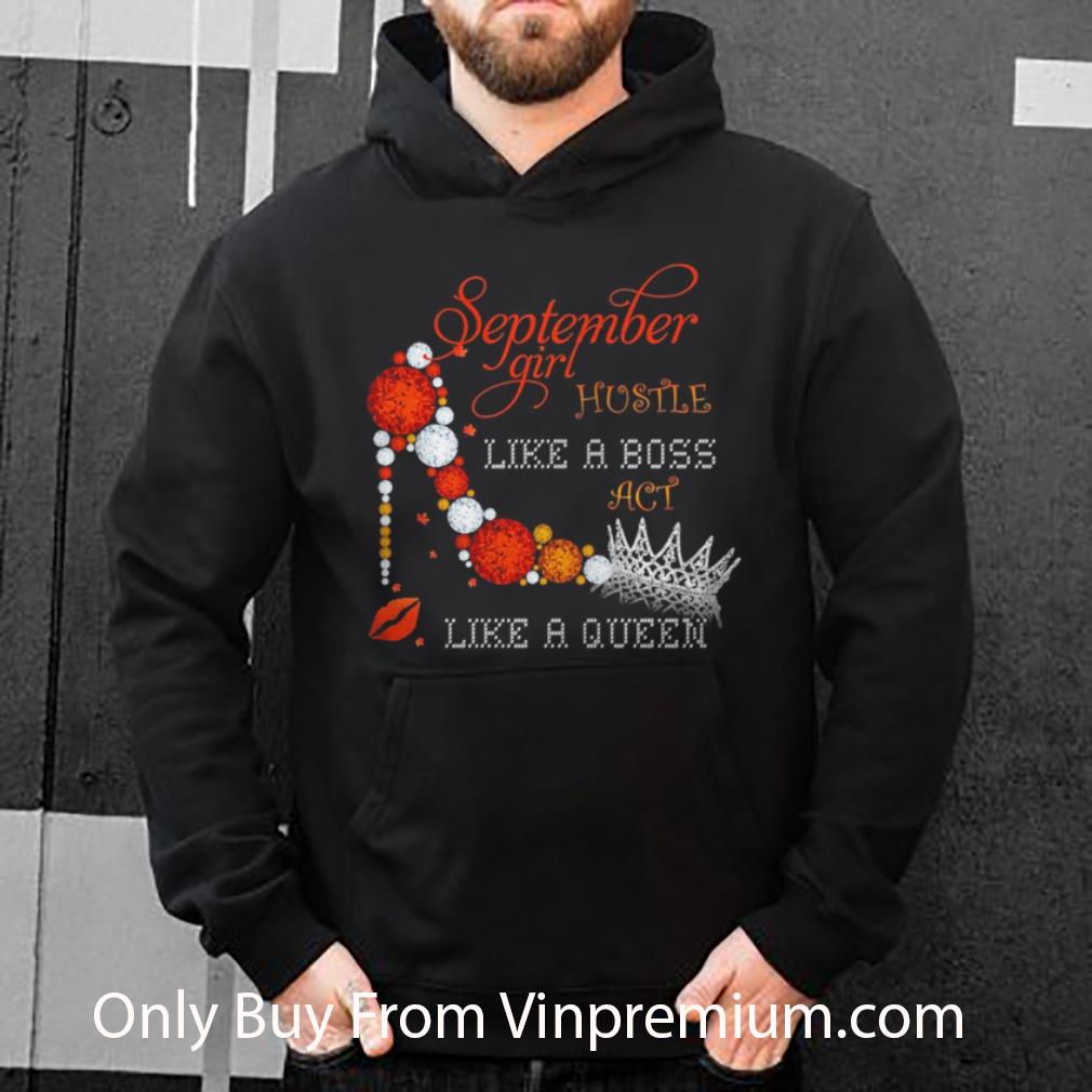 f3b1976c original september girl hustle like a boss act like a queen shirt 4 - Original September Girl Hustle Like A Boss Act Like A Queen shirt