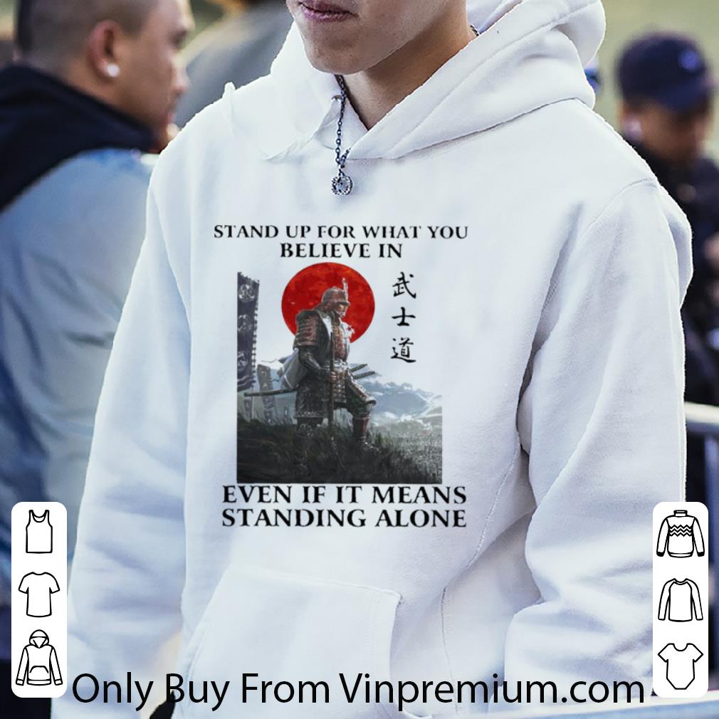 fc626aff awesome samurai stand up for what you believe in even if it means standing alone shirt 4 - Awesome Samurai Stand Up For What You Believe In Even If It Means Standing Alone shirt