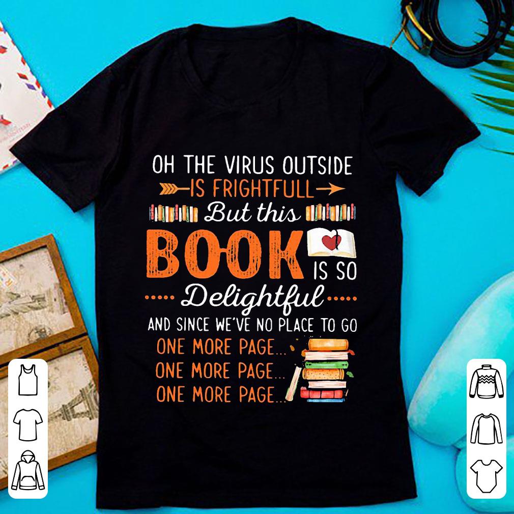 Hot Oh The Virus Outside Is Frightful But This Book Is So Delightful shirt