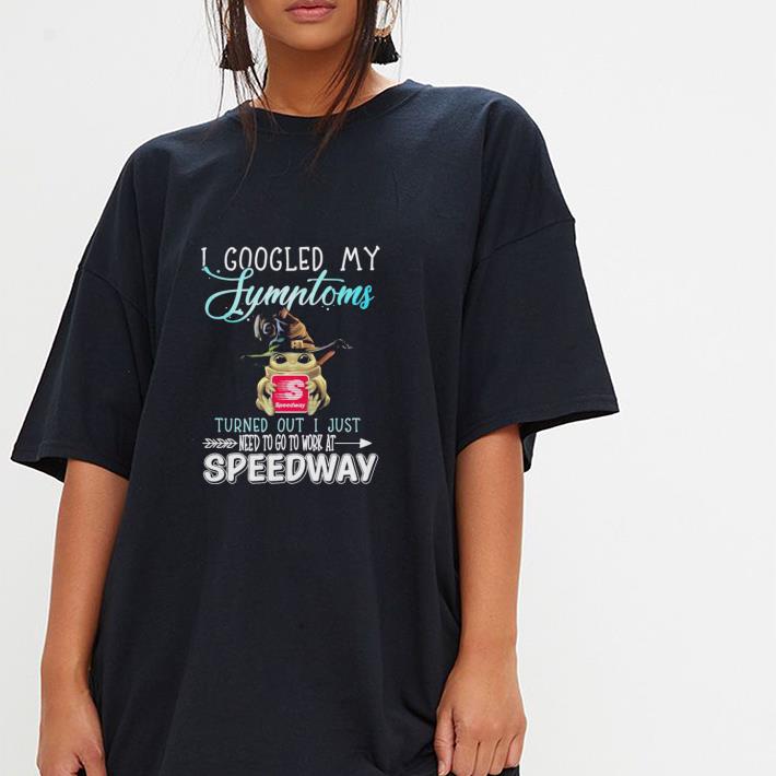 Nice Baby Yoda hug Speedway I googled my Symptoms turns out I just need to go to work at Speedway Shirt Nice Baby Yoda hug Speedway I googled my Symptoms turns out I just need to go to work at Speedway Shirt