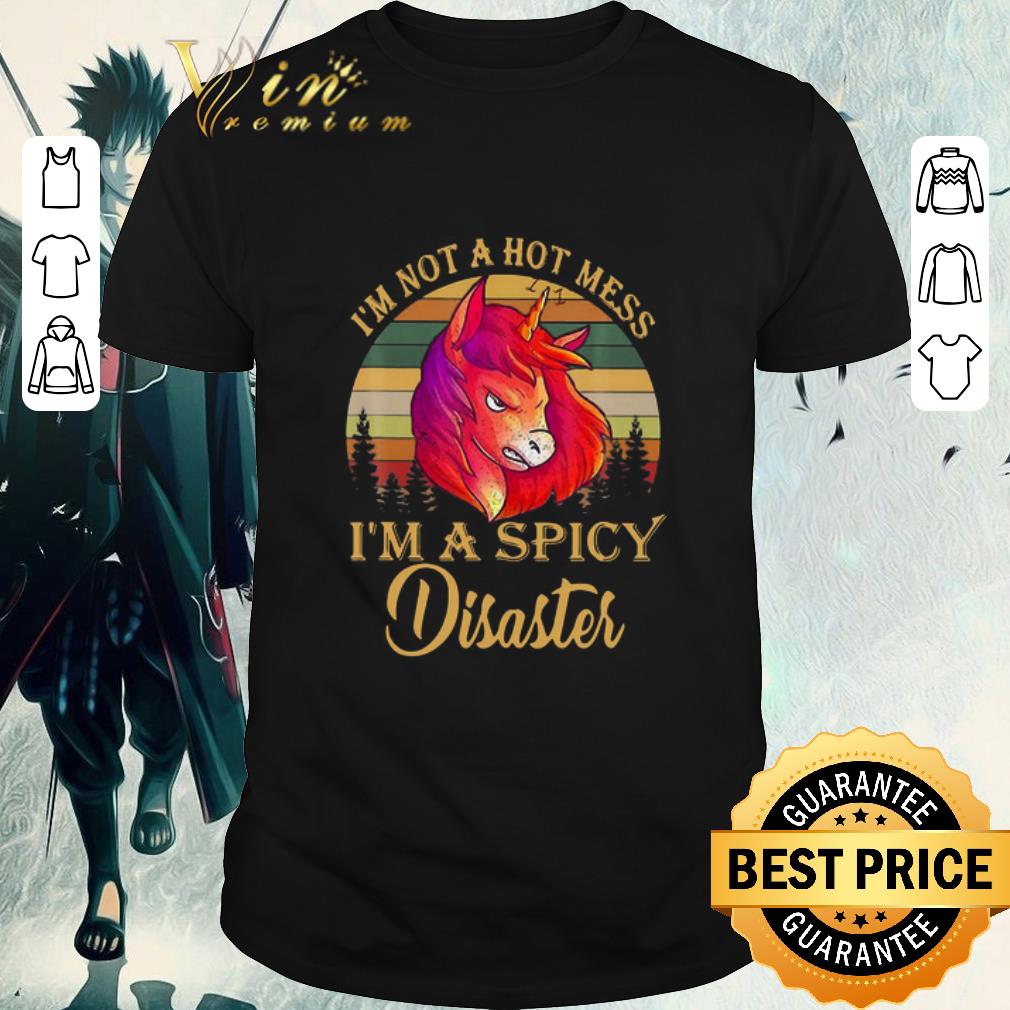 Hot Unicorn I’m Not A Hot Mess I’m A Spicy Disaster Vintage shirt