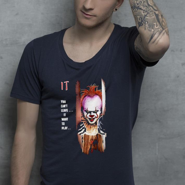 5c06828a nice pennywise it you can t leave it want to play shirt 4 - Nice Pennywise It you can’t leave it want to play Shirt