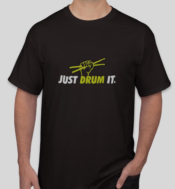 74afd1fa premium just drum it shirt 4 - Premium Just Drum It Shirt