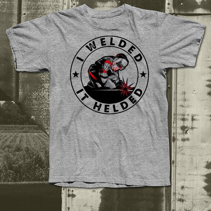 Nice I Welded It Helded Shirt 8d717c12 nice i welded it helded shirt 4 - Nice I Welded It Helded Shirt