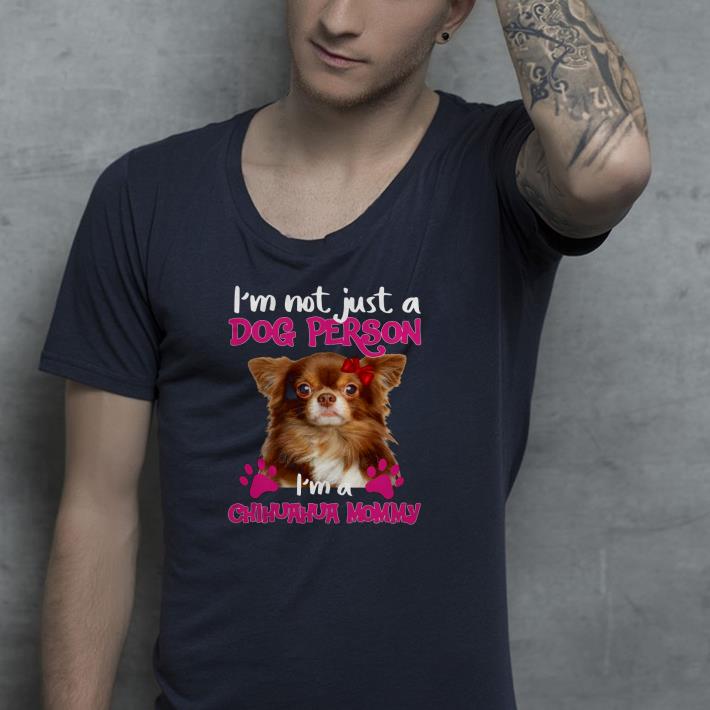 99574754 nice i m not just a dog person i m a chihuahua mommy shirt 4 - Nice I’m Not Just A Dog Person I’m A Chihuahua Mommy Shirt