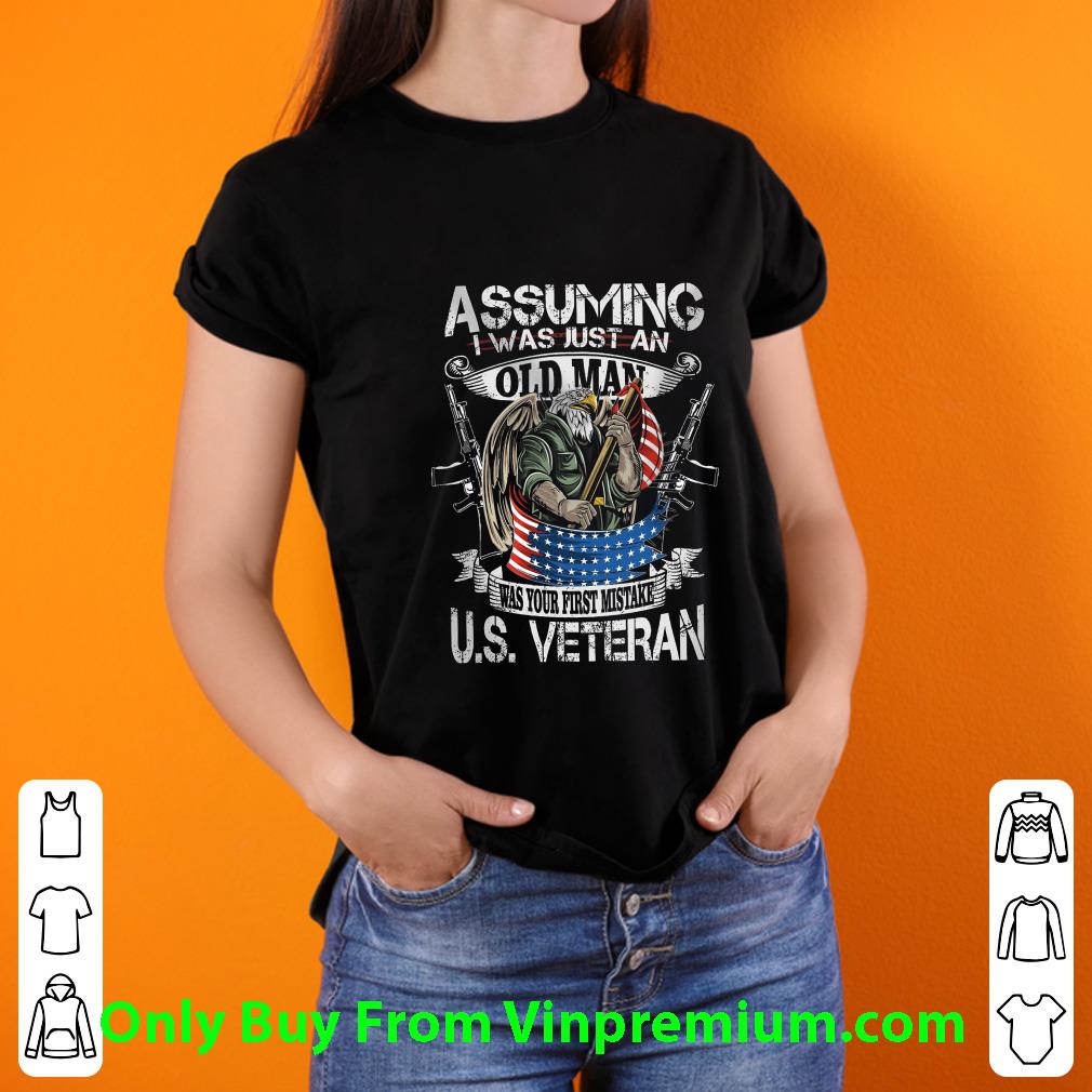 Pretty Assuming I Was Just An Old Man Was Your First Mistake US Veteran shirt a1e6aee0 pretty assuming i was just an old man was your first mistake us veteran shirt 4 - Pretty Assuming I Was Just An Old Man Was Your First Mistake US Veteran shirt