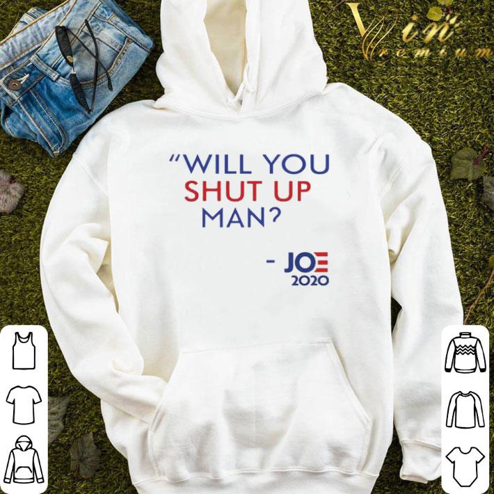 Will You Shut Up Man Joe Biden 2020 Political shirt a5fa4460 will you shut up man joe biden 2020 political shirt 4 - Will You Shut Up Man Joe Biden 2020 Political shirt