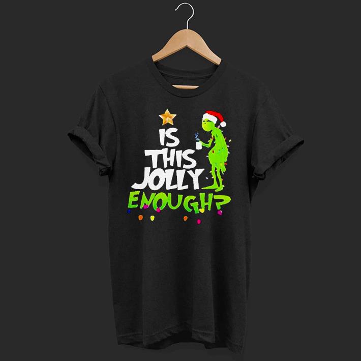 Nice Grinch Santa Hat Is This Jolly Enough Christmas Shirt