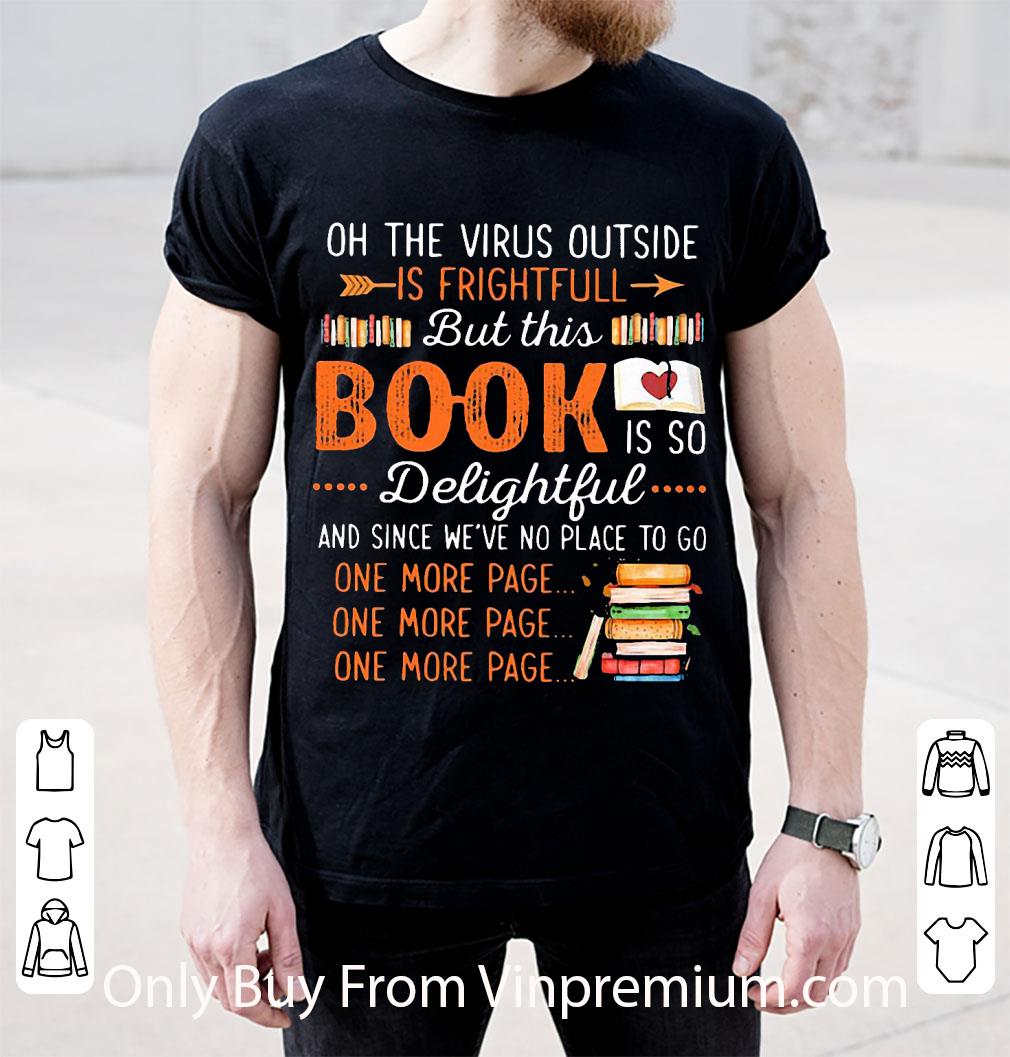 Hot Oh The Virus Outside Is Frightful But This Book Is So Delightful shirt