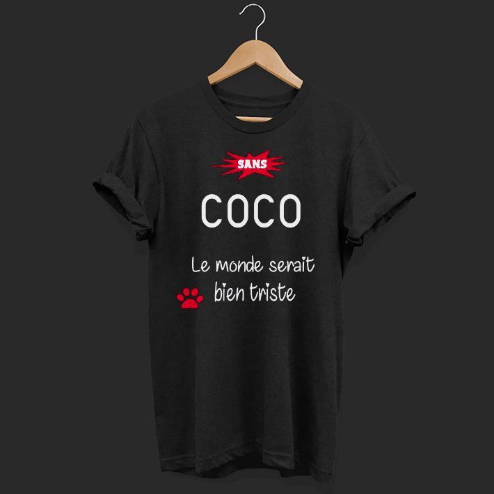 Premium Sans Coco Le Monde Serait Bien Trieste Shirt