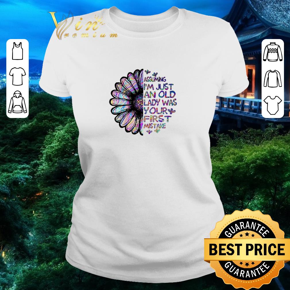 Awesome Assuming I’m just an old lady was your first mistake shirt