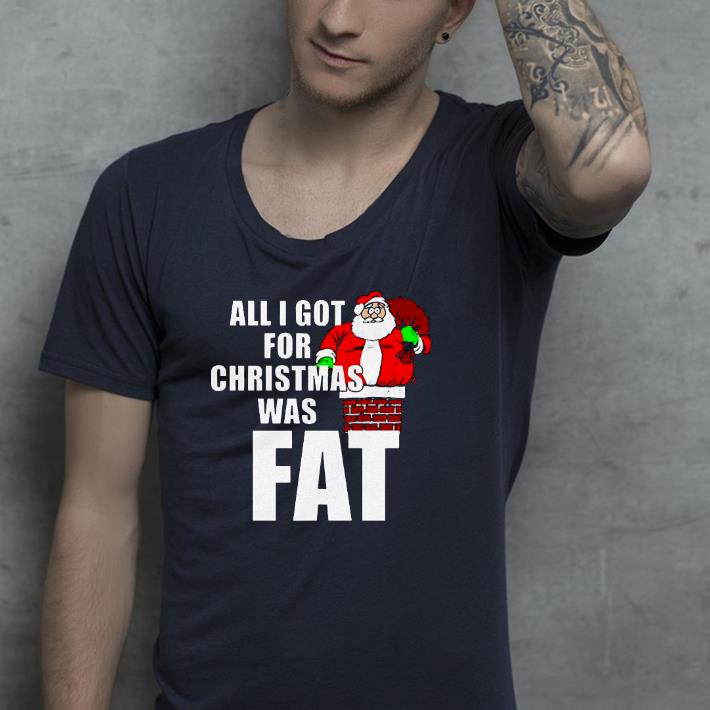 Nice Santa All I Got For Christmas Was Fat Shirt eef31470 nice santa all i got for christmas was fat shirt 4 - Nice Santa All I Got For Christmas Was Fat Shirt