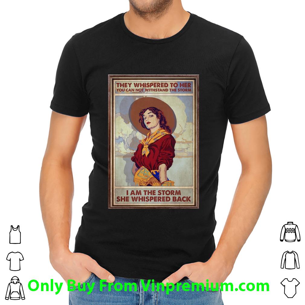 Hot Thew Whispered To Her You Can Not Withstand The Storm shirt