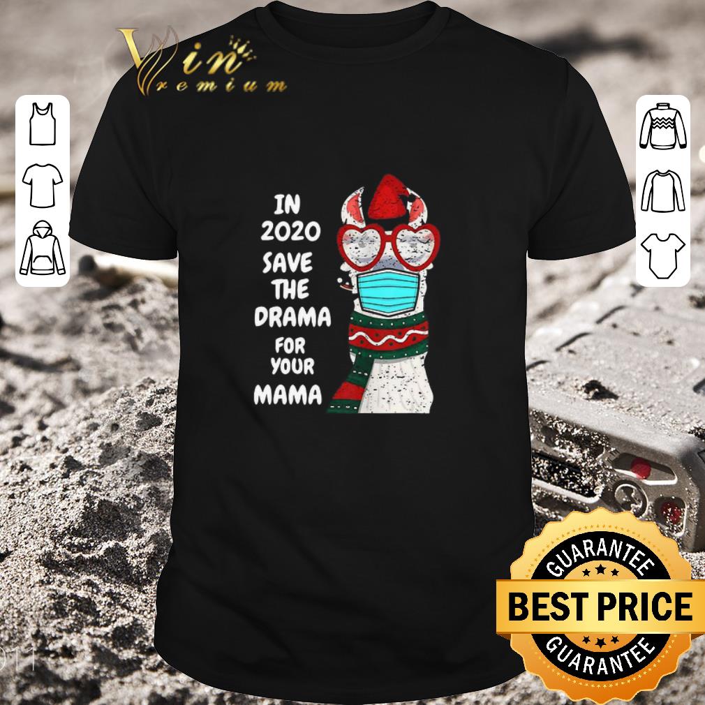 Nice Santa Llama In 2020 Save The Drama For Your Mama shirt