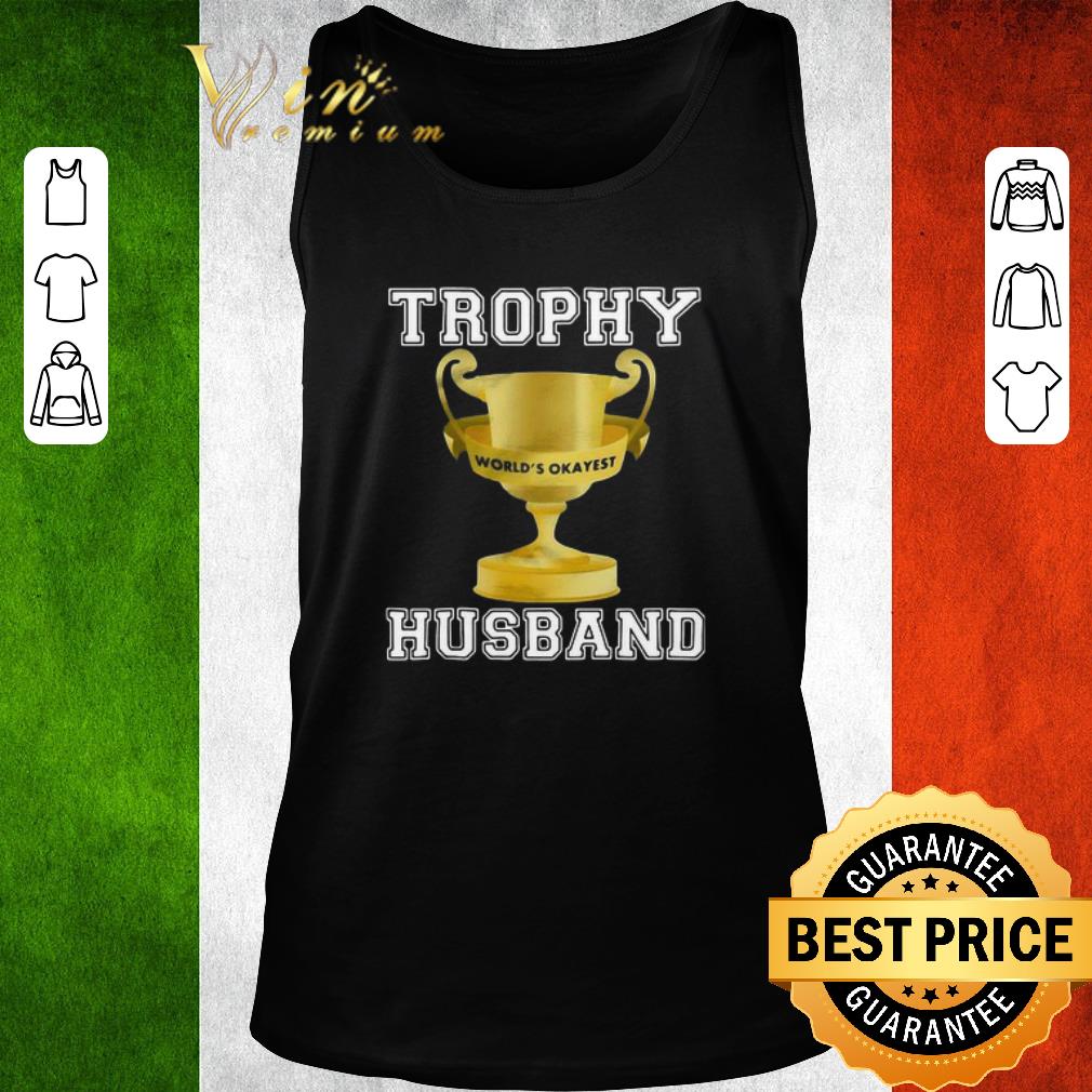Hot Trophy World’s Okayest Husband shirt