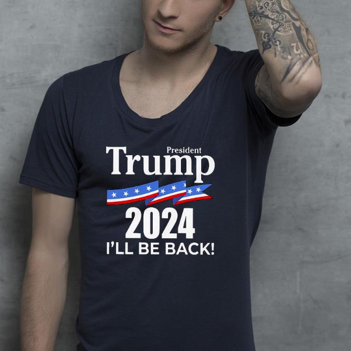 1c68b7aa nice trump 2024 i ll be back president shirt 4 - Nice Trump 2024 I’ll Be Back President Shirt