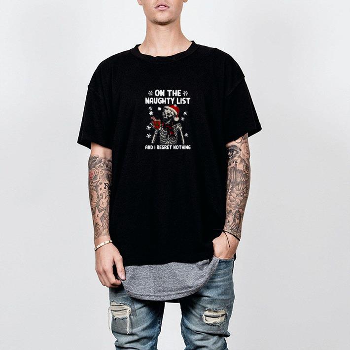 Nice Santa Skeleton On The Naughty List And I Regret Nothing Christmas Shirt