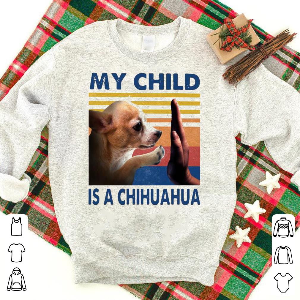 Nice My Child Is A Chihuahua Vintage Shirt