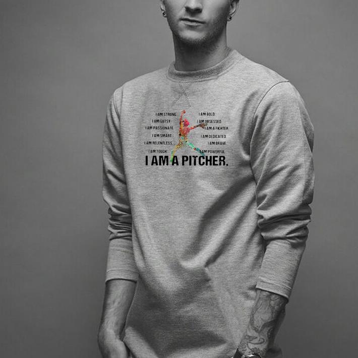 Nice I Am Strong I Am Bold I Am Gutsy I Am Obsessed I Am A Pitcher Shirt
