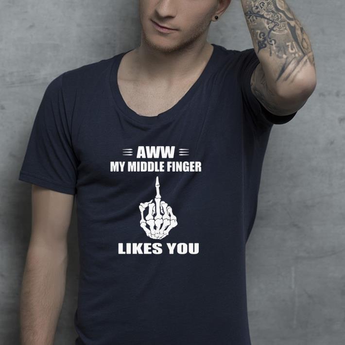 Nice Aww My Middle Finger Likes You Shirt 33f0e4fa nice aww my middle finger likes you shirt 4 - Nice Aww My Middle Finger Likes You Shirt