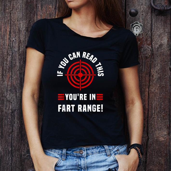 Awesome If You Can Read This You're In Fart Range shirt