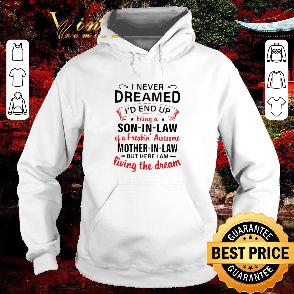 3a880241 pretty i never dreamed i d end up being a son in law of a freakin shirt 4 - Pretty I Never Dreamed I’d End Up Being A Son In Law Of A Freakin shirt