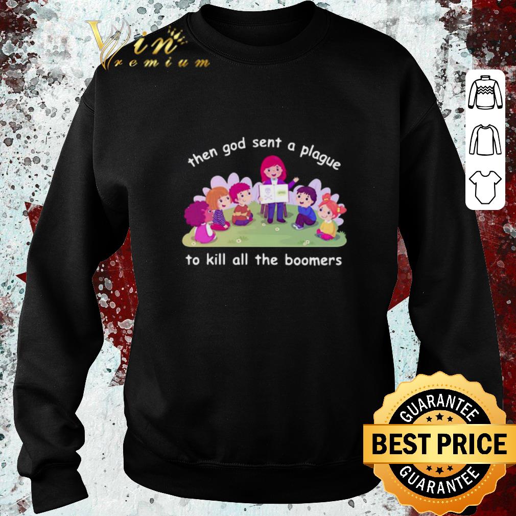 Hot Then God Sent A Plague To Kill All The Boomers shirt 475203b7 hot then god sent a plague to kill all the boomers shirt 4 - Hot Then God Sent A Plague To Kill All The Boomers shirt