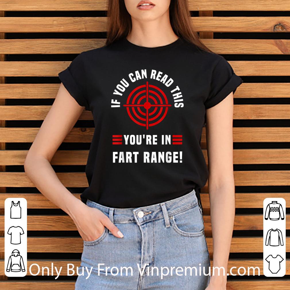 4c35ebe1 awesome if you can read this you re in fart range shirt 4 - Awesome If You Can Read This You're In Fart Range shirt