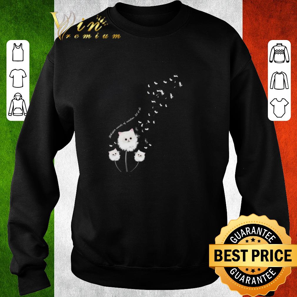 520f65b7 official cat flower dandelion whisper words of wisdom let it be shirt 4 - Official Cat Flower Dandelion Whisper Words Of Wisdom Let It Be shirt