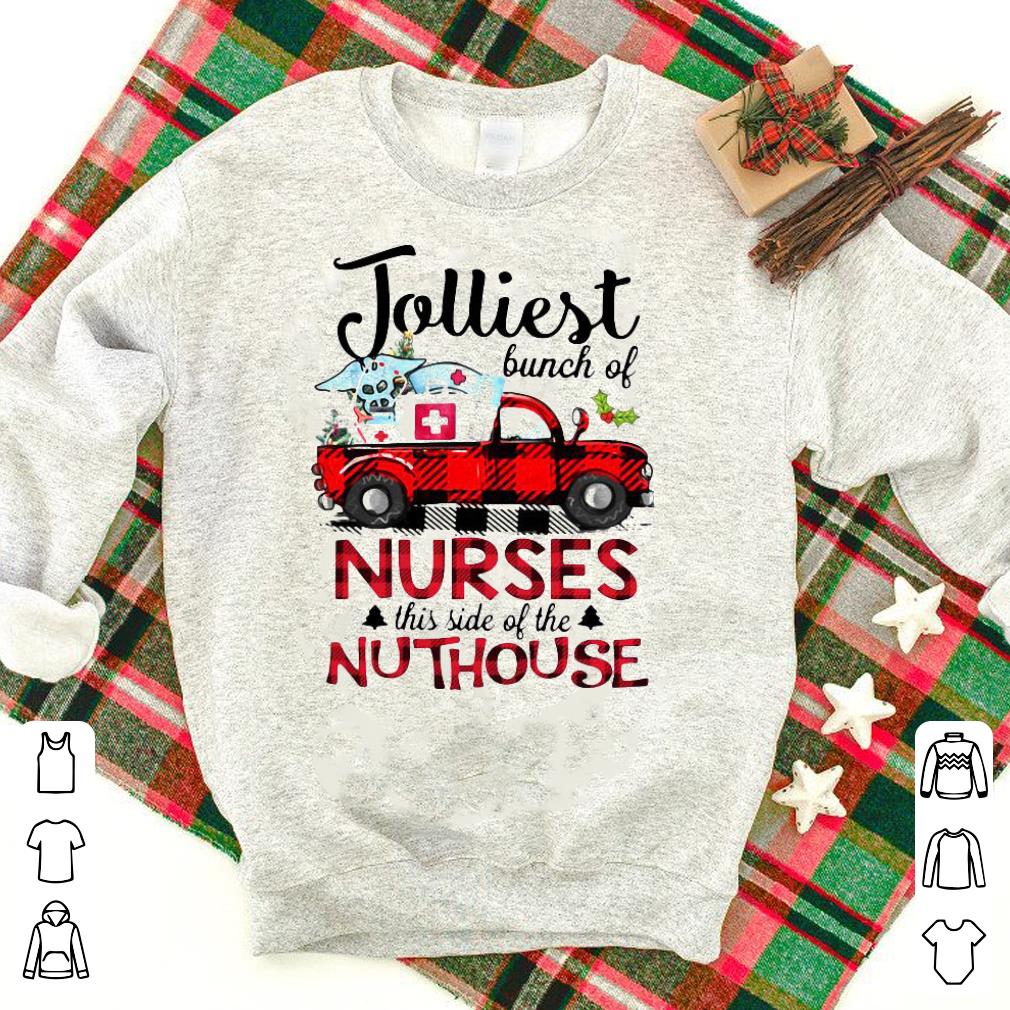 Nice Jolliest Bunch Of Nurses This Side Of The Nuthouse Shirt