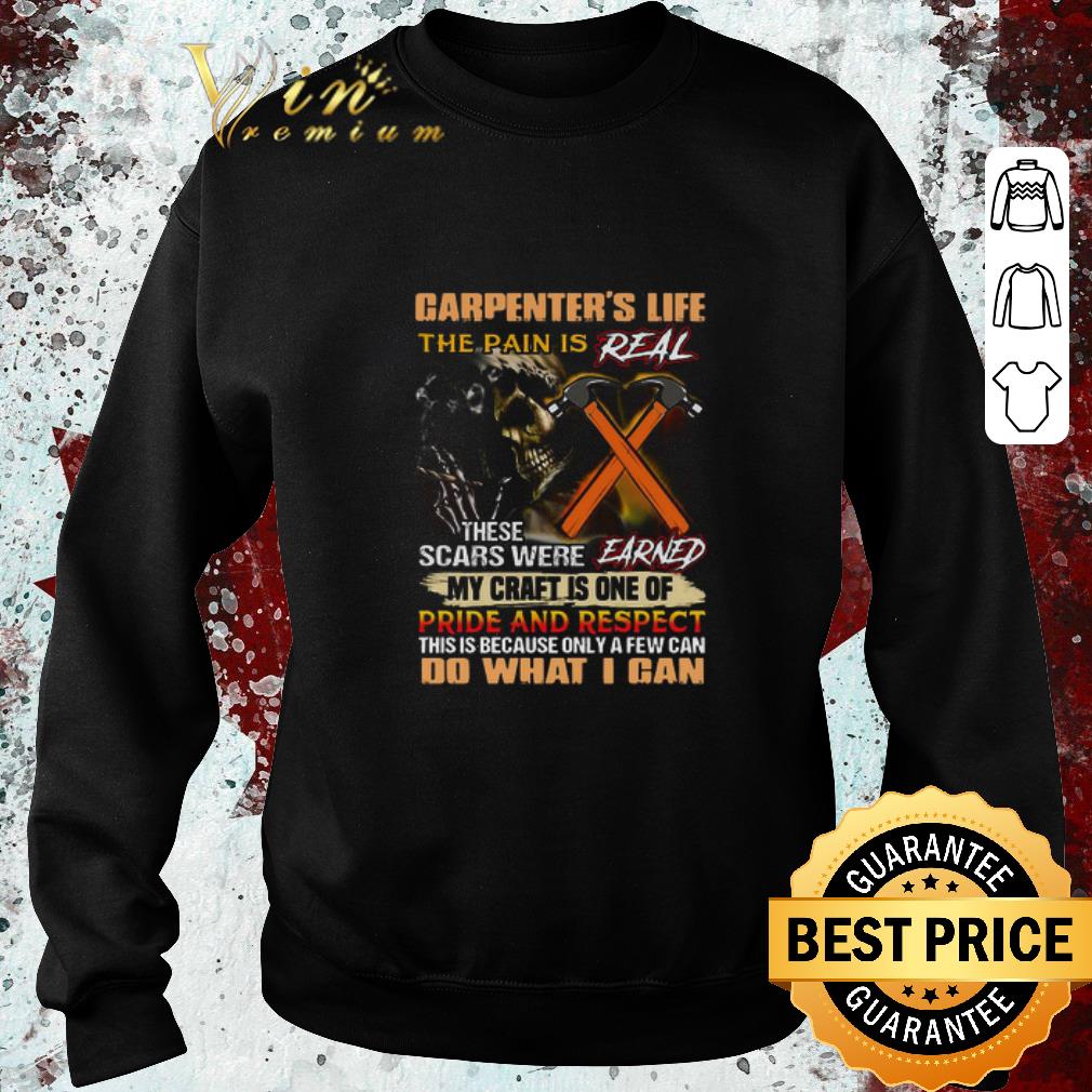 Official Carpenter’s Life The Pain Is Real These Scars Were Earned My Craft Is One Of Pride And Respect Do What I Can shirt 580e13f3 official carpenter s life the pain is real these scars were earned my craft is one of pride and respect do what i can shirt 4 - Official Carpenter’s Life The Pain Is Real These Scars Were Earned My Craft Is One Of Pride And Respect Do What I Can shirt