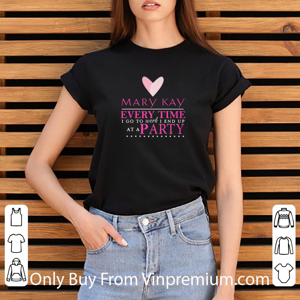 Original Mary Kay Every Time I Go To Work I End Up At A Party shirt 5a8770f6 original mary kay every time i go to work i end up at a party shirt 4 - Original Mary Kay Every Time I Go To Work I End Up At A Party shirt
