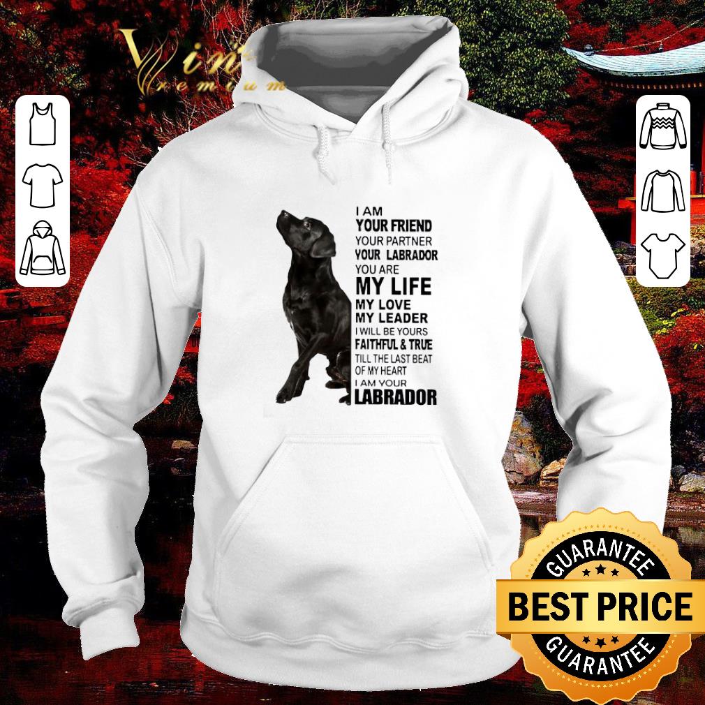 64751bca top i am your friend your partner your labrador you are my life my love shirt 4 - Top I Am Your Friend Your Partner Your Labrador You Are My Life My Love shirt