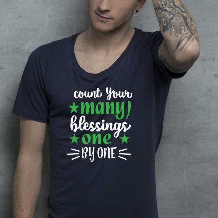 7846408f premium count your many blessings one by one shirt 4 - Premium Count Your Many Blessings One By one Shirt