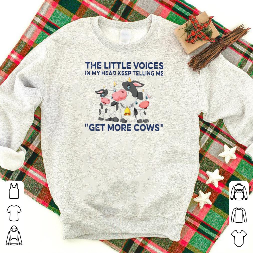 Nice The Little Voices In My Head Keep Telling Me Get More Cows Shirt