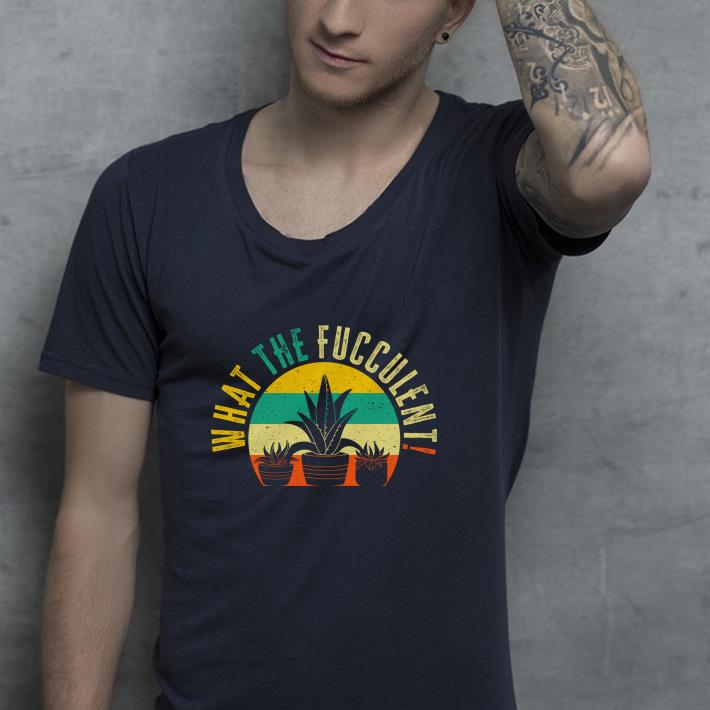 7e702536 nice what the fucculent shirt 4 - Nice What The Fucculent Shirt