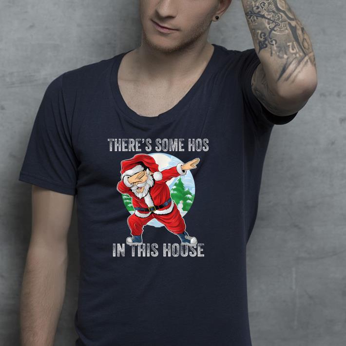 Nice There's Some Hos in This House Dabbing Santa Claus Christmas Shirt cffaf597 nice there s some hos in this house dabbing santa claus christmas shirt 4 - Nice There's Some Hos in This House Dabbing Santa Claus Christmas Shirt