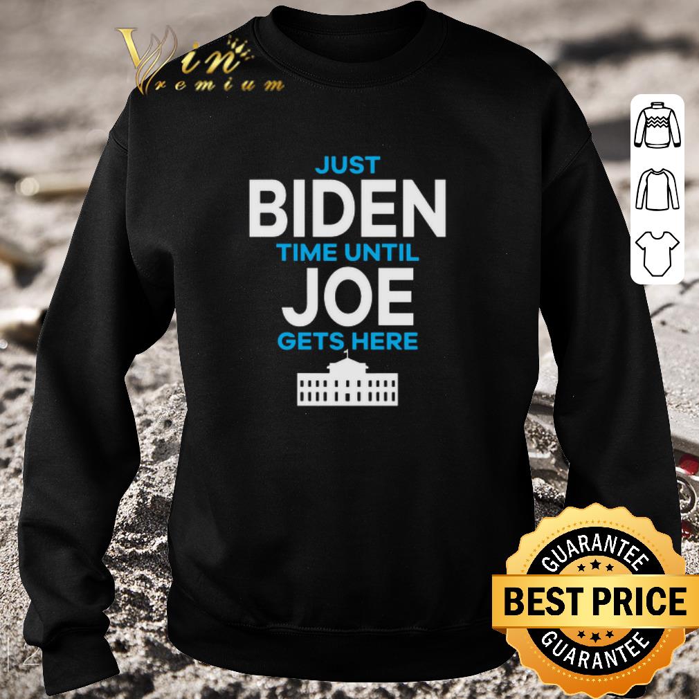 Premium Just Biden Time Until Joe Gets Here shirt d5fc8367 premium just biden time until joe gets here shirt 4 - Premium Just Biden Time Until Joe Gets Here shirt