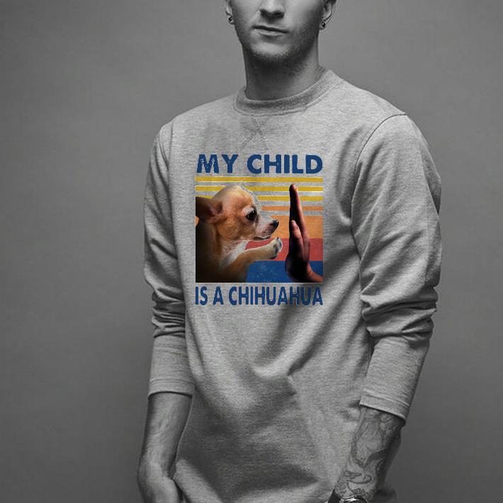 Nice My Child Is A Chihuahua Vintage Shirt