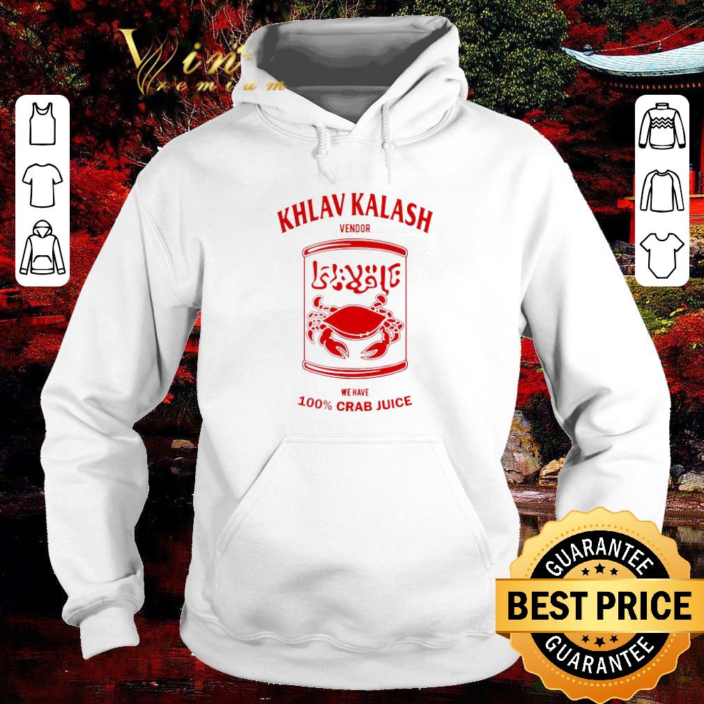 Pretty Khlav Kalash Vendor We Have 100% Crab Juice shirt dbf136dd pretty khlav kalash vendor we have 100 crab juice shirt 4 - Pretty Khlav Kalash Vendor We Have 100% Crab Juice shirt