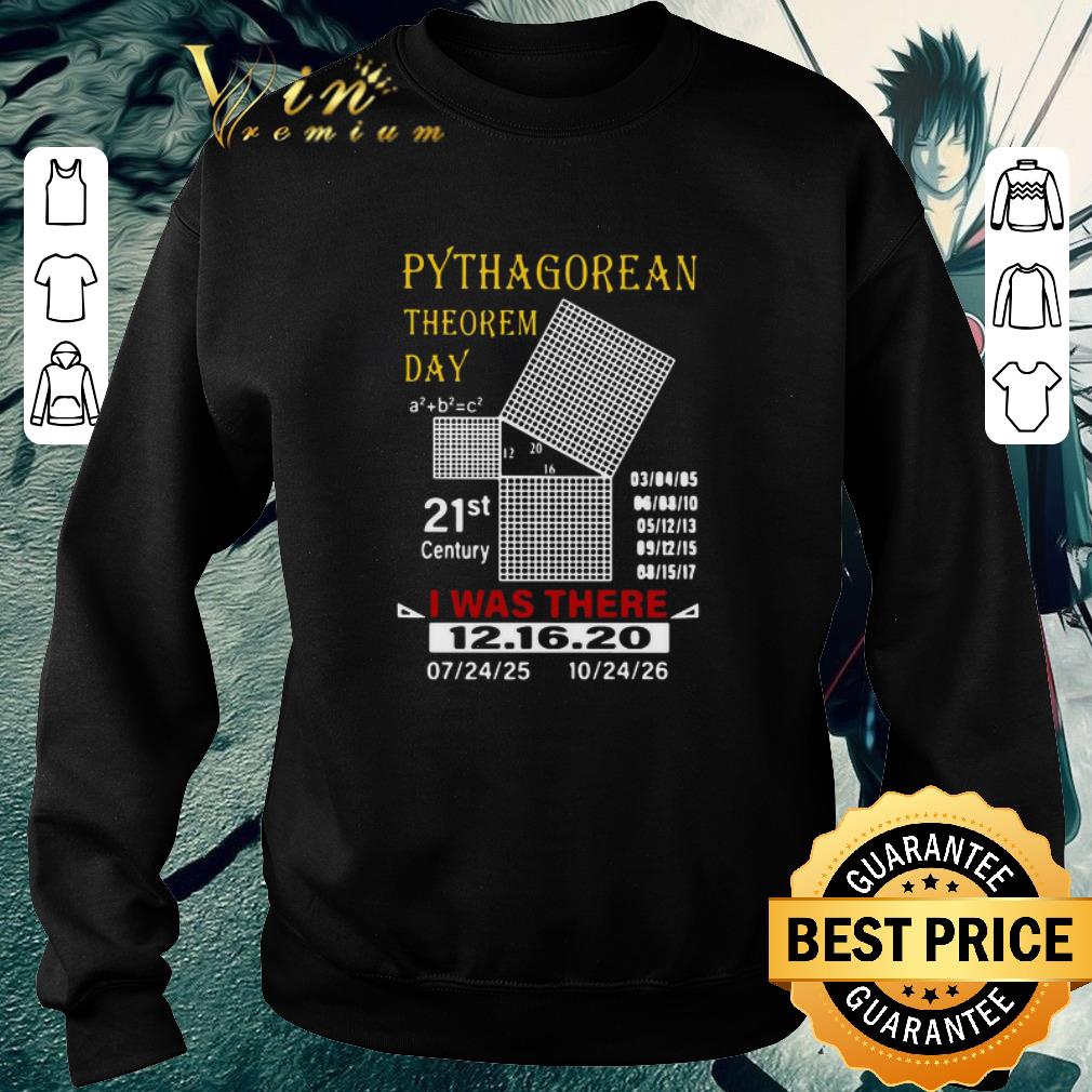 Premium Pythagorean Theorem Day 21st Century I Was There 12 16 20 shirt ea78c3c5 premium pythagorean theorem day 21st century i was there 12 16 20 shirt 4 - Premium Pythagorean Theorem Day 21st Century I Was There 12 16 20 shirt