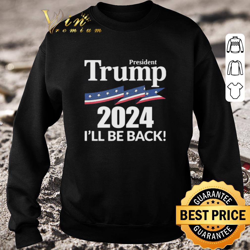Premium President Trump 2024 I’ll Be Back shirt f1dd8412 premium president trump 2024 i ll be back shirt 4 - Premium President Trump 2024 I’ll Be Back shirt