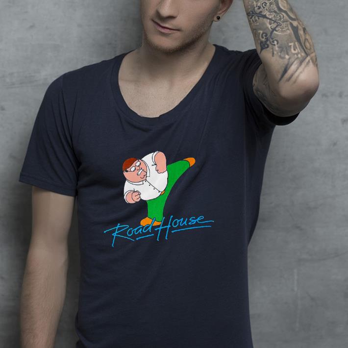 f31b282d nice peter griffin road house shirt 4 - Nice Peter Griffin Road House Shirt