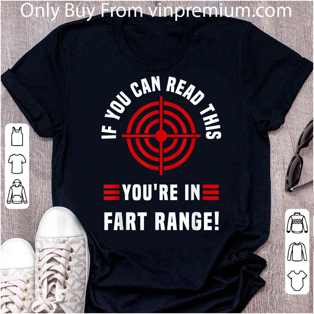 Awesome If You Can Read This You're In Fart Range shirt