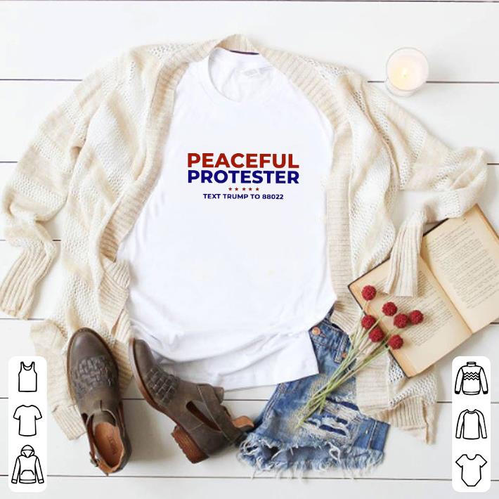 Top Peaceful Protester Text Trump To 88022 shirt fa8b10fd top peaceful protester text trump to 88022 shirt 4 - Top Peaceful Protester Text Trump To 88022 shirt