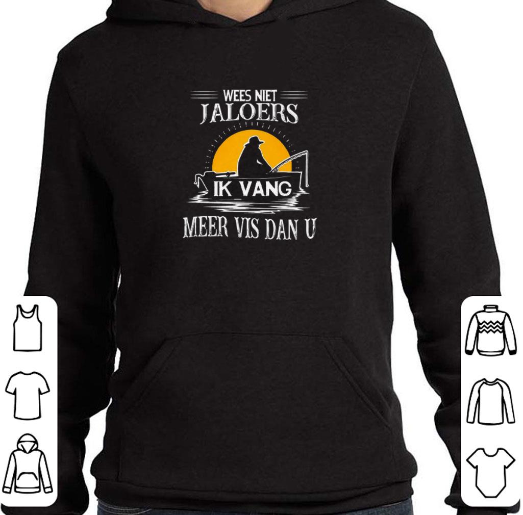 00809dcb pretty wees niet jaloers ik vang meer vis dan u shirt 4 - Pretty Wees Niet Jaloers Ik Vang Meer Vis Dan U shirt