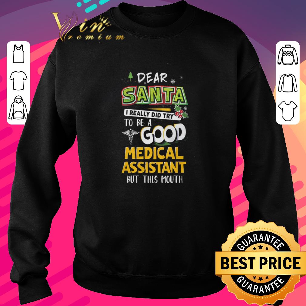 Top Dear Santa I Really Did Try To Be A Good Medical Assistant But This Mouth shirt 0d24e4e3 top dear santa i really did try to be a good medical assistant but this mouth shirt 4 - Top Dear Santa I Really Did Try To Be A Good Medical Assistant But This Mouth shirt